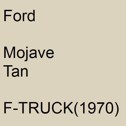 Ford, Mojave Tan, F-TRUCK(1970).